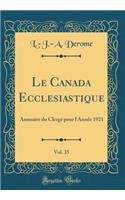 Le Canada Ecclesiastique, Vol. 35: Annuaire Du Clergï¿½ Pour L'Annï¿½e 1921 (Classic Reprint)