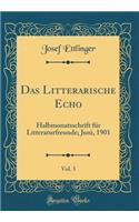 Das Litterarische Echo, Vol. 3: Halbmonatsschrift FÃ¼r Litteraturfreunde; Juni, 1901 (Classic Reprint)