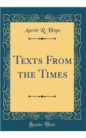 Texts From the Times (Classic Reprint)