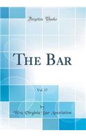 The Bar, Vol. 17 (Classic Reprint)