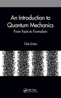 An Introduction to Quantum Mechanics: From Facts to Formalism