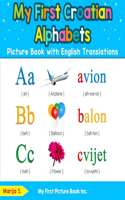 My First Croatian Alphabets Picture Book with English Translations: Bilingual Early Learning & Easy Teaching Croatian Books for Kids(1 Teach & Learn Basic Croatian Words for Children)