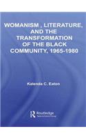 Womanism, Literature, and the Transformation of the Black Community, 1965-1980