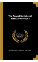 The Annual Statistics of Manufactures 1903