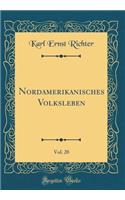 Nordamerikanisches Volksleben, Vol. 20 (Classic Reprint)