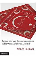 Revolution and Constitutionalism in the Ottoman Empire and Iran