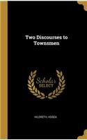 Two Discourses to Townsmen