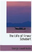 The Life of Franz Schubert