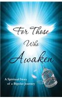 For Those Who Awaken: A Spiritual Story of a Bipolar Journey