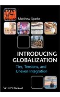 Introducing Globalization: Ties, Tensions, and Uneven Integration