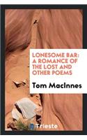 Lonesome Bar: A Romance of the Lost and Other Poems: A Romance of the Lost and Other Poems