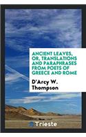 ANCIENT LEAVES, OR, TRANSLATIONS AND PAR