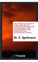 Die Taiping-Revolution in China, 1850-1864; Ein Kapitel Der Menschlichen ...