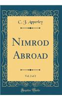 Nimrod Abroad, Vol. 2 of 2 (Classic Reprint)