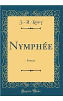 Nymphée: Roman (Classic Reprint)