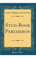 Stud-Book Percheron (Classic Reprint)