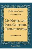 My Novel, and Paul Clifford, Tomlinsoniana (Classic Reprint)