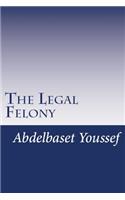 Legal Felony
