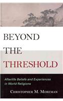 Beyond the Threshold: Afterlife Beliefs and Experiences in World Religions
