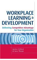 Workplace Learning and Development: Delivering Competitive Advantage for Your Organization