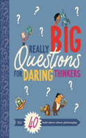 Really Big Questions for Daring Thinkers