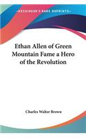 Ethan Allen of Green Mountain Fame a Hero of the Revolution