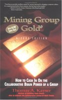 Mining Group Gold: How to Cash in on the Collaborative Brain Power of a Group