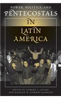 Power, Politics, And Pentecostals In Latin America