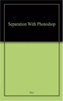 Separation With Photoshop