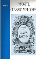 Favorite Classic Melodies Level 2 (The Bastien Piano Library)