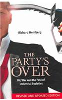 The Party's Over: Oil, War and the Fate of Industrial Societies