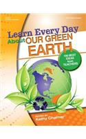 Learn Every Day about Our Green Earth: 100 Best Ideas from Teachers(Learn Every Day)