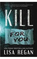 Kill For You