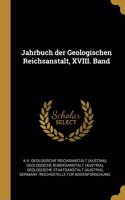 Jahrbuch der Geologischen Reichsanstalt, XVIII. Band