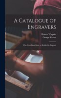 A Catalogue of Engravers