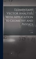 Elementary Vector Analysis, With Application to Geometry and Physics