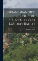 Urban Grandier oder die Besessenen von Loudun, Band 1
