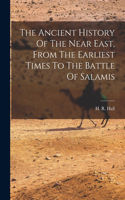 Ancient History Of The Near East, From The Earliest Times To The Battle Of Salamis