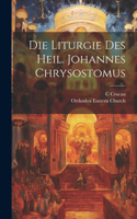 Liturgie Des Heil. Johannes Chrysostomus