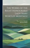 Works of the Right Honourable Lady Nary Wortley Montagu