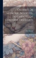 Oeuvres de Moncrif. Nouv. éd., augmentée de L'histoire des chats; Volume 2