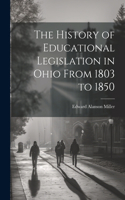 The History of Educational Legislation in Ohio From 1803 to 1850