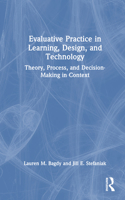 Evaluative Practice in Learning, Design, and Technology: Theory, Process, and Decision-Making in Context