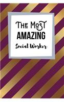 The Most Amazing Social Worker: Fantastic Useful Notebook For All Social workers And Social Scientists In Training