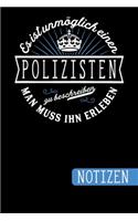 Es ist unmöglich einen Polizisten zu beschreiben: Man muss ihn erleben - blanko Notizbuch - Journal - To Do Liste - über 100 linierte Seiten mit viel Platz für Notizen - Tolle Geschenkidee für Poliz