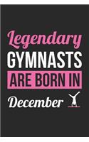 Gymnastics Notebook - Legendary Gymnasts Are Born In December Journal - Birthday Gift for Gymnast Diary