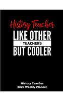 History Teacher 2020 Weekly Planner: A 52-Week Calendar For Educators