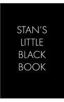 Stan's Little Black Book: The Perfect Dating Companion for a Handsome Man Named Stan. A secret place for names, phone numbers, and addresses.