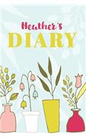 Heather Diary: Cute Personalized Diary / Notebook / Journal/ Greetings / Appreciation Quote Gift (6 x 9 - 110 Blank Lined Pages)