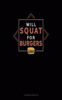 Will Squat For Burgers